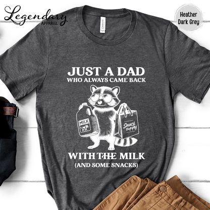 Just A Dad That Always Came Back With The Milk And Snacks T-Shirt