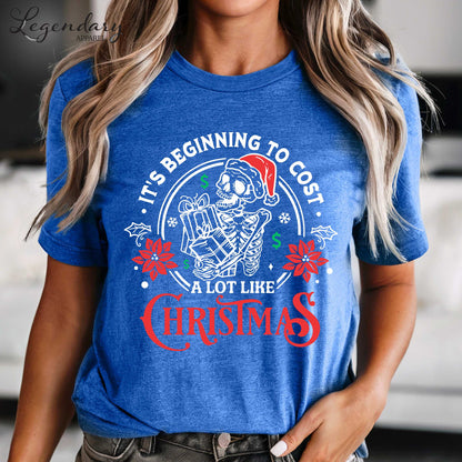 It's Beginning To Cost A Lot Like Christmas TShirt