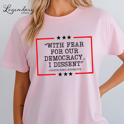 Democracy T-Shirt Comfort Colors With Fear Of Our Democracy I Dissent Shirt Activist TShirt Justice Sonia Sotomayor Shirt Women's Right Shirt
