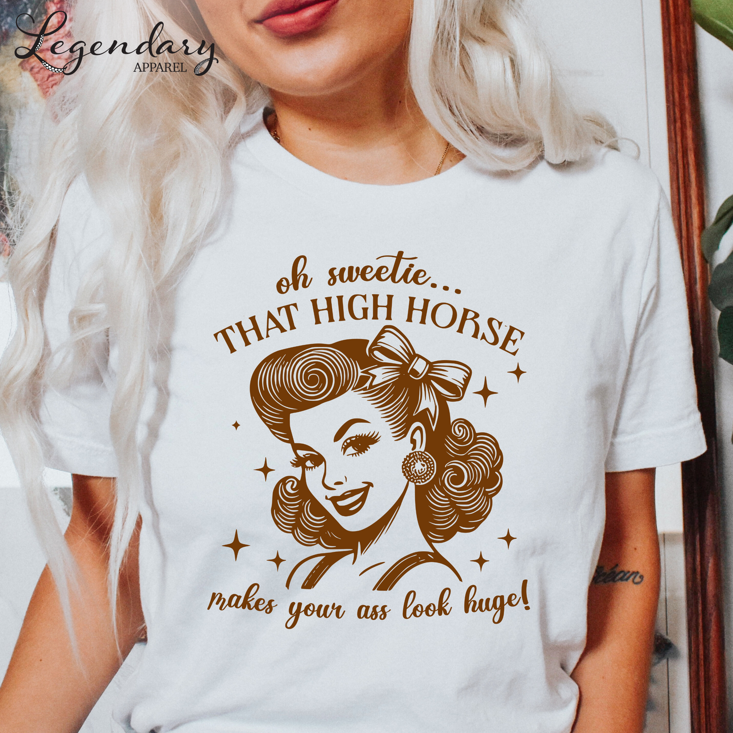 Oh Sweetie That High Horse Makes Your Ass Look Huge T-Shirt