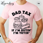 Dad Tax T-Shirt If I'm Buying I'm Trying