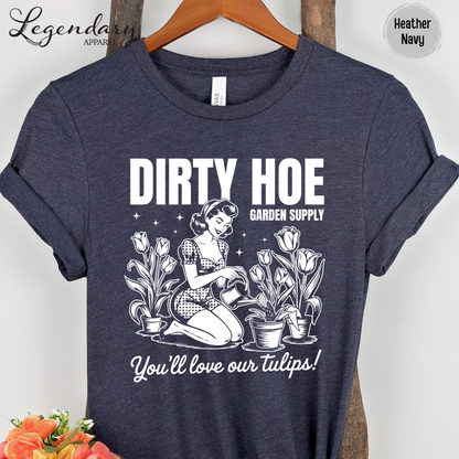 Dirty Hoe Gardening T-Shirt