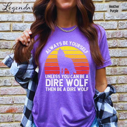 Be A Dire Wolf T-Shirt