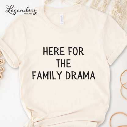 Here For The Family Drama Thanksgiving Shirt