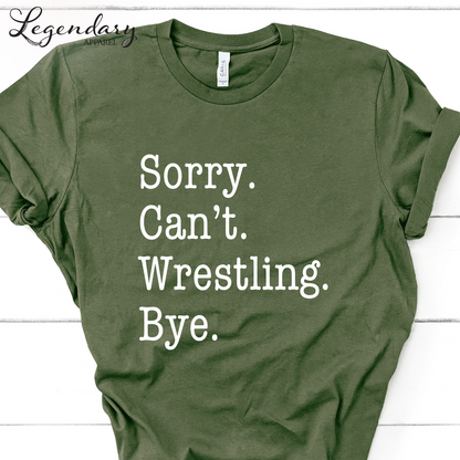 Sorry Can't Wrestling Bye Funny Wrestler T-Shirt