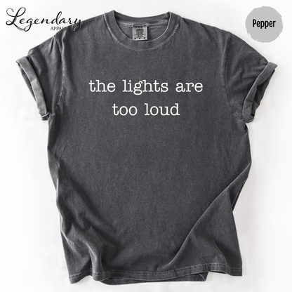 The Lights Are Too Loud T-Shirt