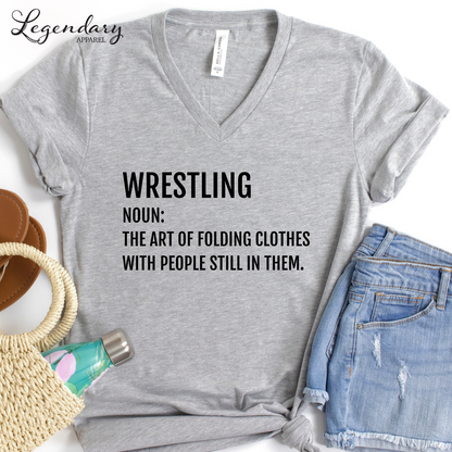 Funny Wrestler T-Shirt Wrestling Noun: The Art Of Folding Clothes With People Still In Them