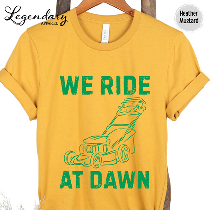 We Ride At Dawn Lawn Mowing T-Shirt