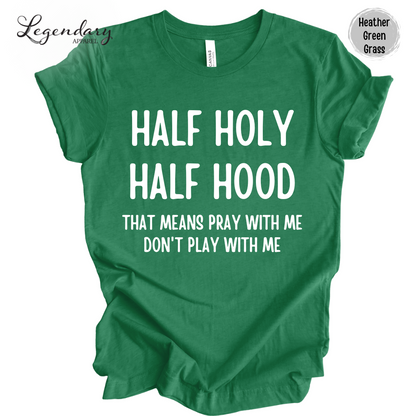 Half Holy Half Hood Shirt That Means Pray With Me Don't Play With Me T-Shirt