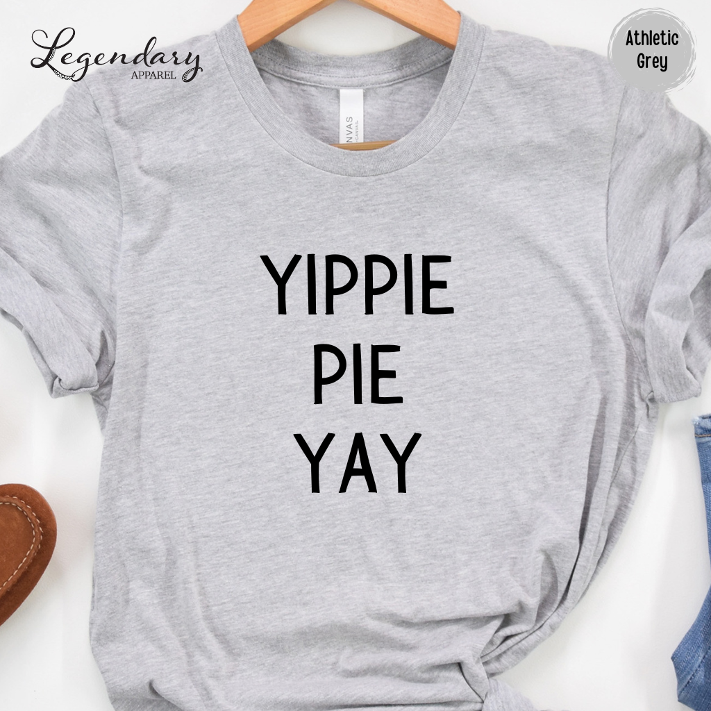 Yippie Pie Yay Funny Thanksgiving Shirt