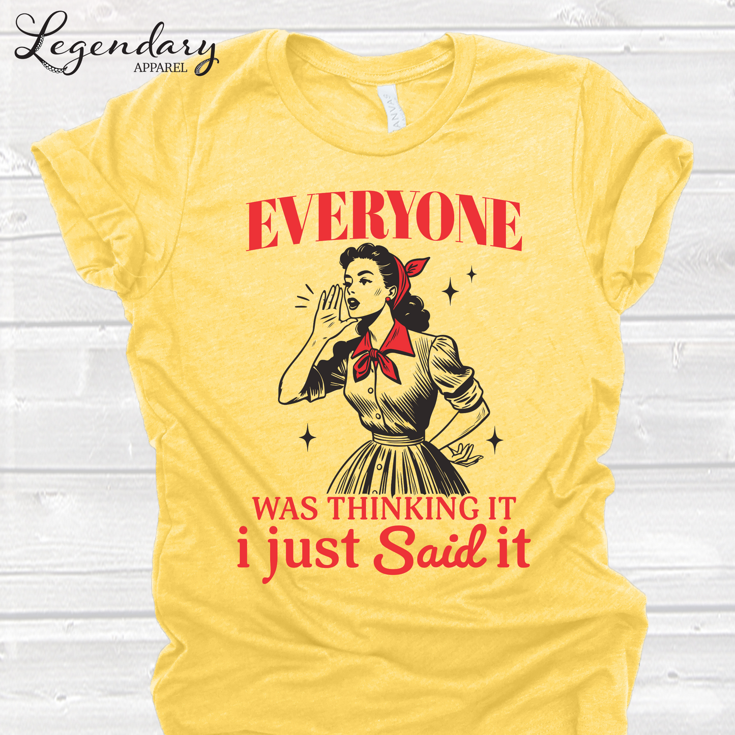 Everyone Was Thinking It I Just Said It T-Shirt