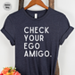 Check Your Ego Amigo T-Shirt