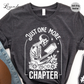 Just One More Chapter Tee Shirt