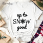 Up To Snow Good Holiday Shirt Funny Snowflake Christmas Tee Shirt Naughty List TShirt