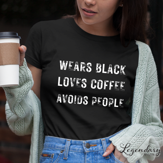 Wears Black Loves Coffee Avoids People Shirt