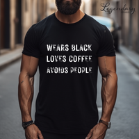 Wears Black Loves Coffee Avoids People Shirt