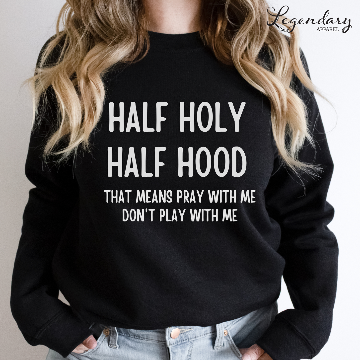 Half Holy Half Hood That Means Pray With Me Don't Play With Me Sweatshirt