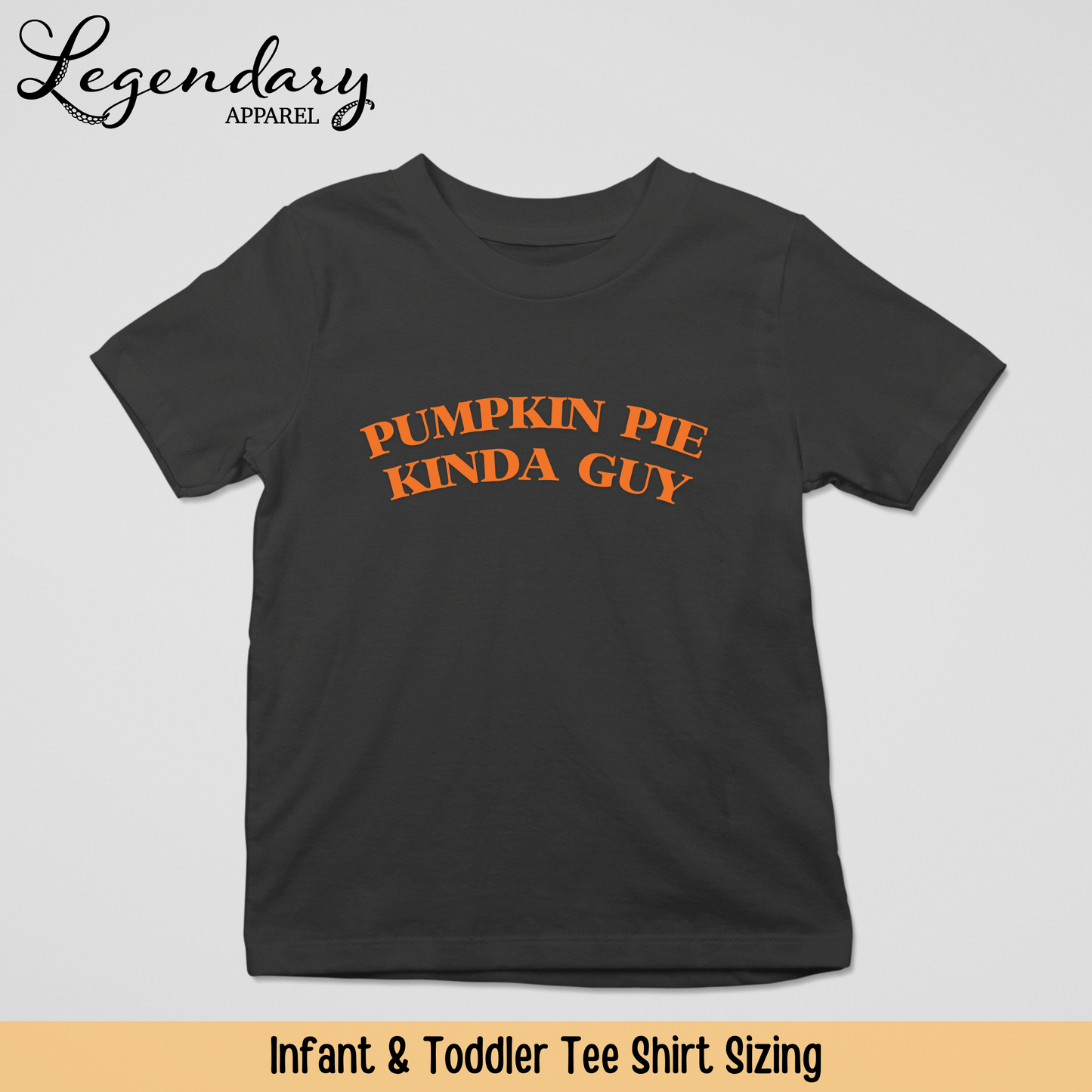 Pumpkin Pie Kinda Guy Infant & Toddler Tee Shirt