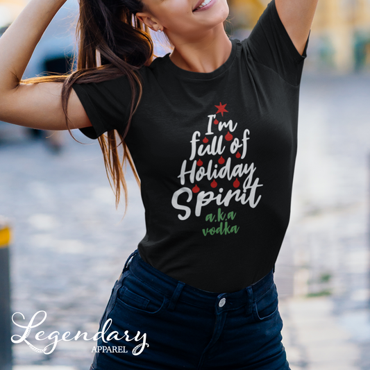 I'm Full Of Holiday Spirit AKA Vodka Christmas Tee Shirt