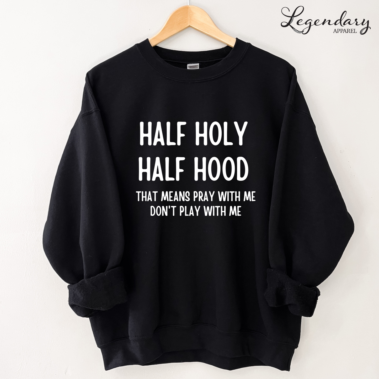 Half Holy Half Hood That Means Pray With Me Don't Play With Me Sweatshirt