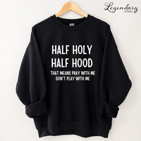  Half Hood Half Holy That Means Pray With Me Dont Play Arrow  Sweatshirt : Ropa, Zapatos y Joyería