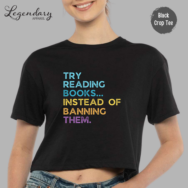 Try Reading Books Instead of Banning Them Crop Top Tee Shirt