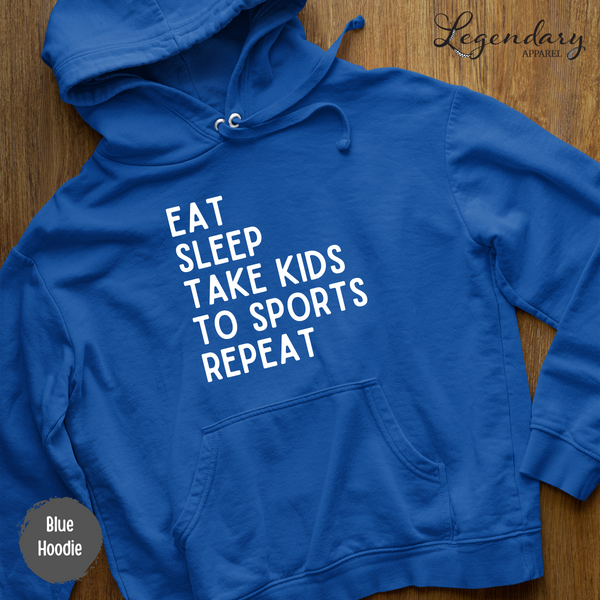 Eat, Sleep, Take Kids To Sport Repeat Pullover Hoodie