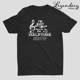 I'm Just Here For The Halftime Show Tee Shirt