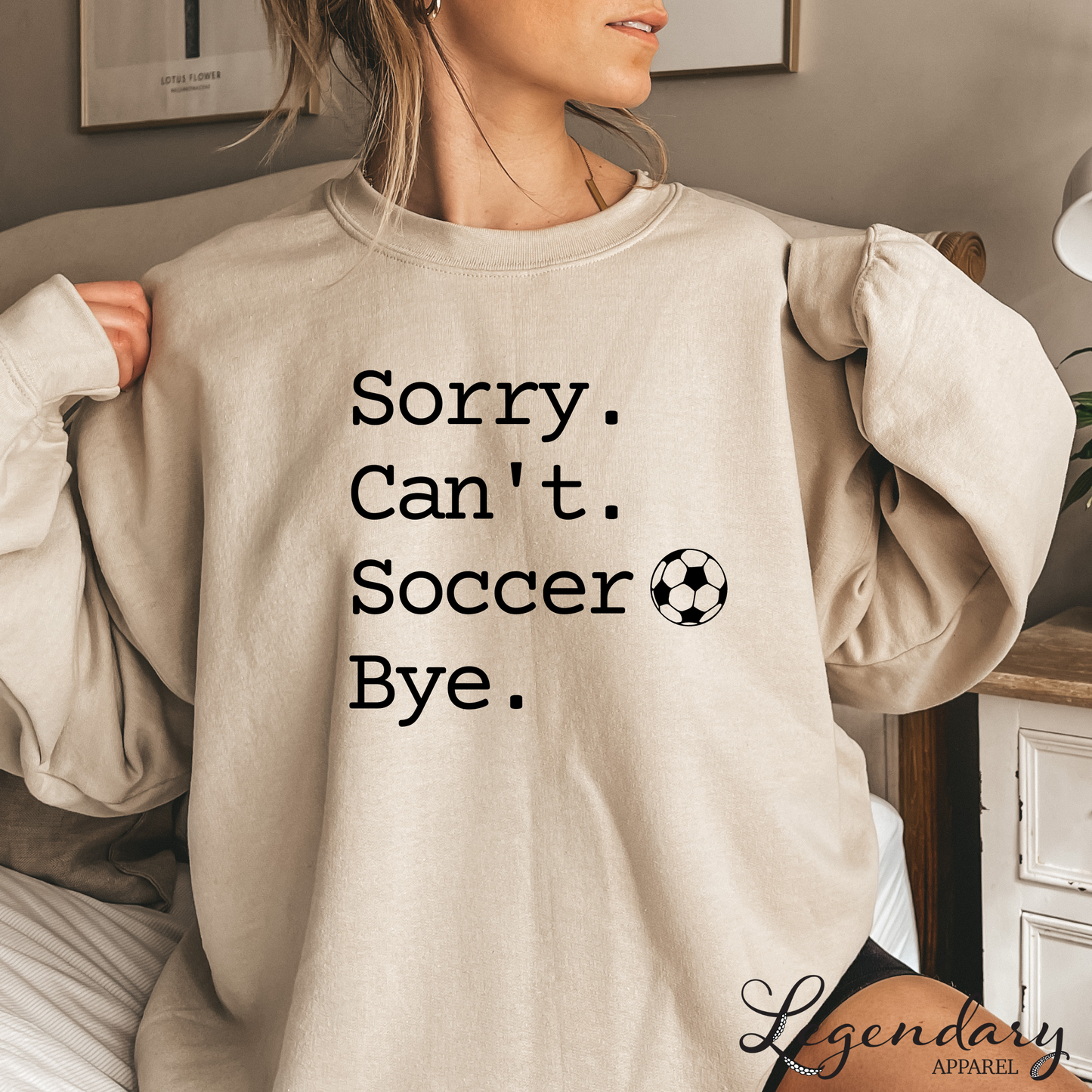 Sorry Can't Soccer Bye Sweatshirt