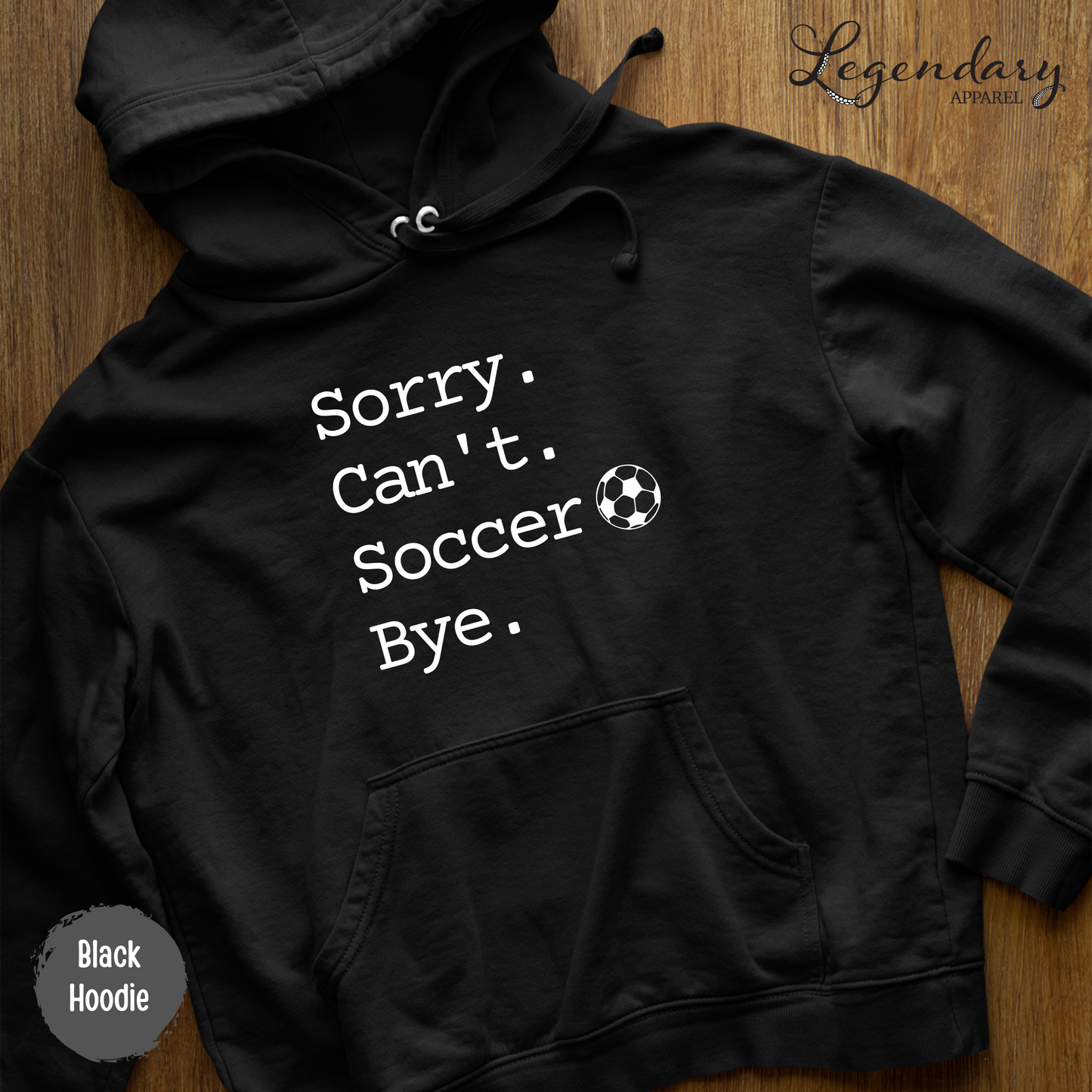 Sorry Can't Soccer Bye Pullover Hoodie