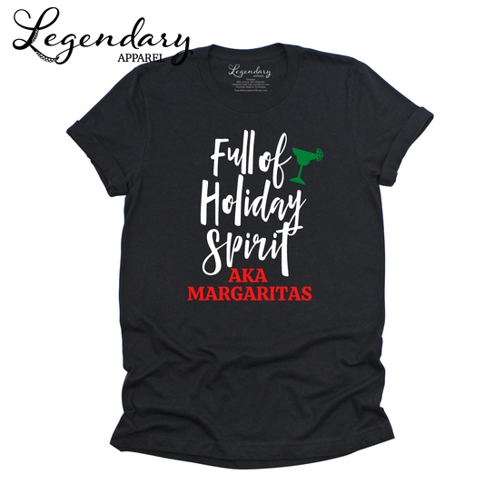 Full Of Holiday Spirit AKA Margaritas Christmas Tee Shirt