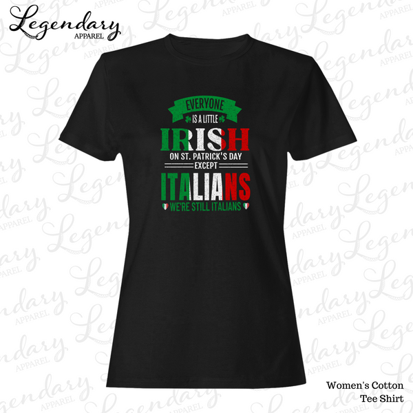 Everybody Is A Little Irish On St. Patrick's Day Except Italians We're Still Italian Tee Shirt for Women