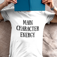 Main Character Energy Unisex Tee Shirt