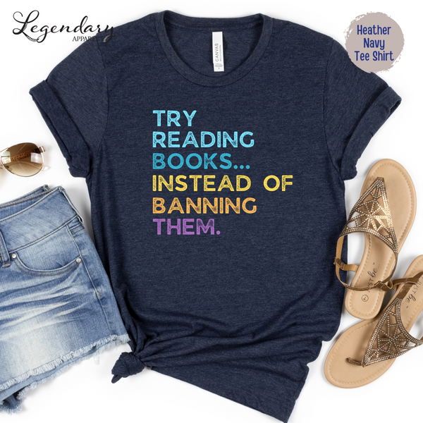 Try Reading Books Instead Of Banning Them Tee Shirts