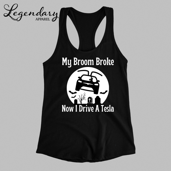 My Broom Broke, Now I Drive A Tesla Racerback Tank Top
