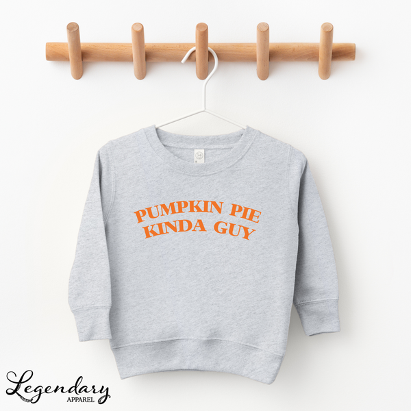 Pumpkin Pie Kinda Guy Toddler Sweatshirt
