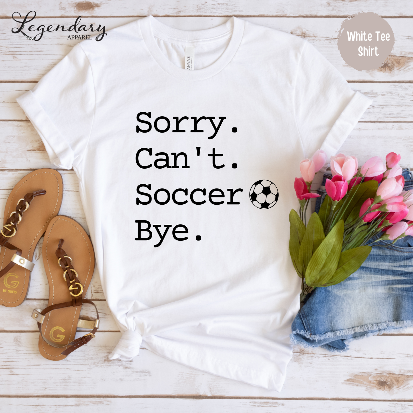 Sorry Can't Soccer Bye Tee Shirt