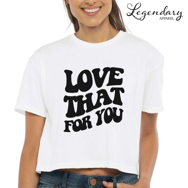 Love That For You Crop Top Tee Shirt