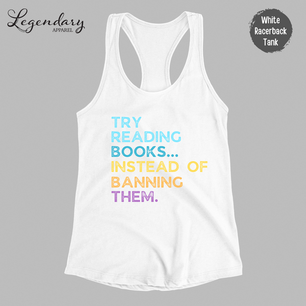 Try Reading Books Instead Of Banning Them Tank Top