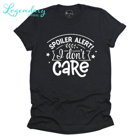 Spoiler Alert I Don't Care T-Shirt