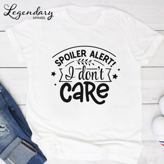 Spoiler Alert I Don't Care T-Shirt